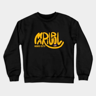 Mariupol. Ukraine hero cities (UHC). Crewneck Sweatshirt